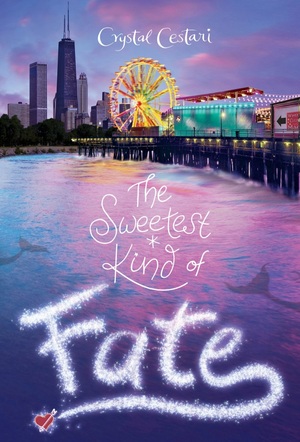 The Sweetest Kind of Fate by Crystal Cestari