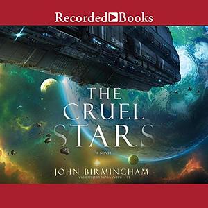 The Cruel Stars by John Birmingham