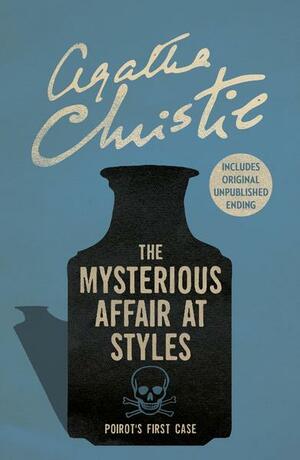 The Mysterious Affair at Styles: Hercule Poirot's 1st Case by Agatha Christie
