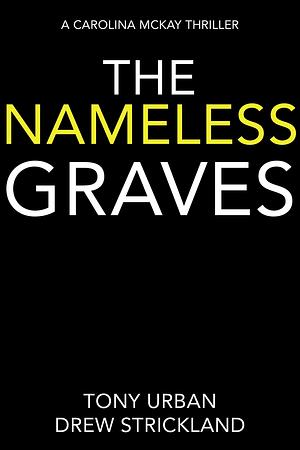 The Nameless Graves by Drew Strickland, Tony Urban, Tony Urban