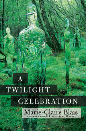 A Twilight Celebration by Marie-Claire Blais