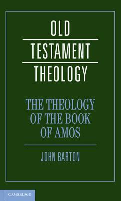 The Theology of the Book of Amos by John Barton