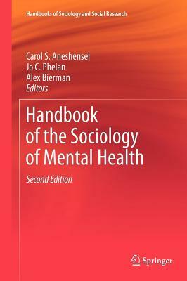 Handbook of the Sociology of Mental Health by 