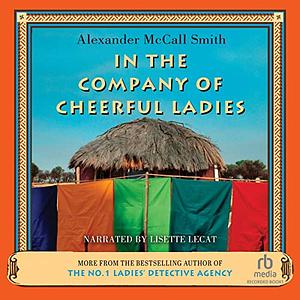 In the Company of Cheerful Ladies by Alexander McCall Smith