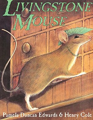 Livingstone Mouse by Henry Cole, Pamela Duncan Edwards