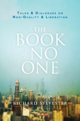 The Book of No One: Talks and Dialogues on Non-Duality and Liberation by Richard Sylvester