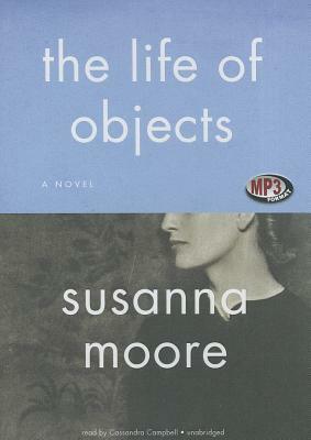 The Life of Objects by Susanna Moore
