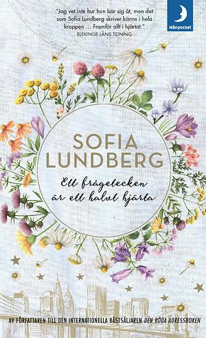 Ett frågetecken är ett halvt hjärta by Sofia Lundberg