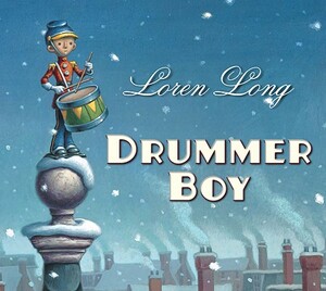 Drummer Boy by Loren Long