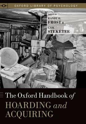 Oxford Handbook of Hoarding and Acquiring by 