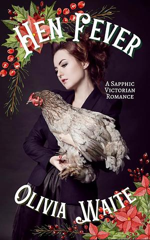 Hen Fever: A Sapphic Victorian Romance by Olivia Waite