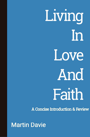 Living in Love and Faith: a concise introduction and review by Martin Davie