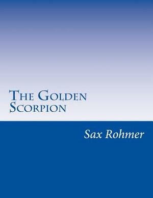 The Golden Scorpion by Sax Rohmer