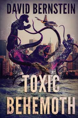 Toxic Behemoth: A Kaiju Thriller by David Bernstein