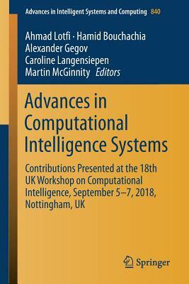 Advances in Computational Intelligence Systems: Contributions Presented at the 18th UK Workshop on Computational Intelligence, September 5-7, 2018, No by 