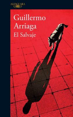 El Salvaje by Guillermo Arriaga