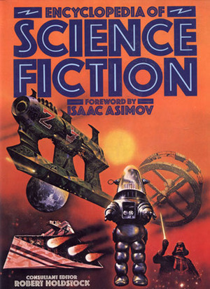 Encyclopedia Of Science Fiction by Harry Harrison, Chris Morgan, Roy Kettle, Christopher Priest, Brian Stableford, Patrick Moore, Mike Ashley, David A. Hardy, Malcolm Edwards, Isaac Asimov, Douglas Arthur Hill, Robert Holdstock, Alan Frank