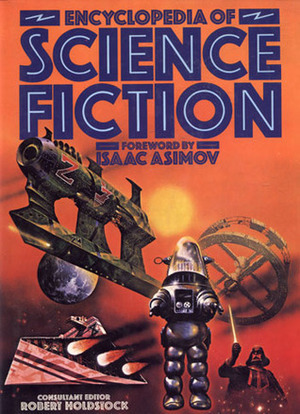 Encyclopedia Of Science Fiction by Roy Kettle, Brian Stableford, Isaac Asimov, Mike Ashley, David A. Hardy, Christopher Priest, Malcolm Edwards, Alan Frank, Chris Morgan, Harry Harrison, Patrick Moore, Robert Holdstock, Douglas Arthur Hill