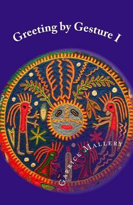 Greeting by Gesture I by Garrick Mallery
