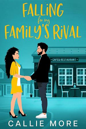 Falling For My Family's Rival  by Callie More