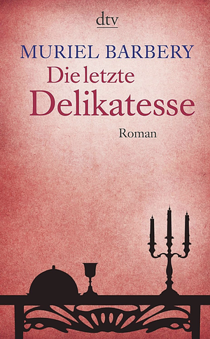 Die letzte Delikatesse by Muriel Barbery