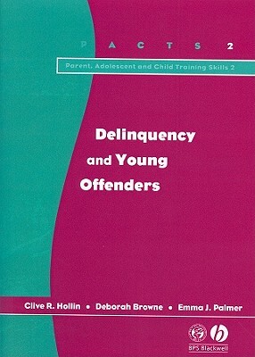 Delinquency and Young Offenders by Emma J. Palmer, Clive R. Hollin, Deborah Browne