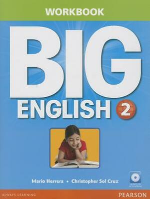 Big English 2 Workbook W/Audiocd by Christopher Sol Cruz, Mario Herrera