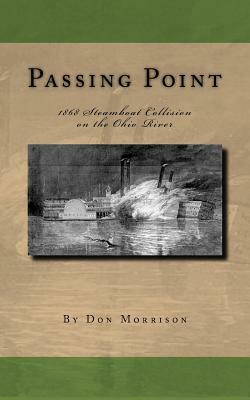 Passing Point: 1868 Steamboat Collision on the Ohio River by Don Morrison