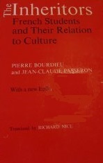 The Inheritors: French Students and Their Relation to Culture by Pierre Bourdieu, Jean-Claude Passeron