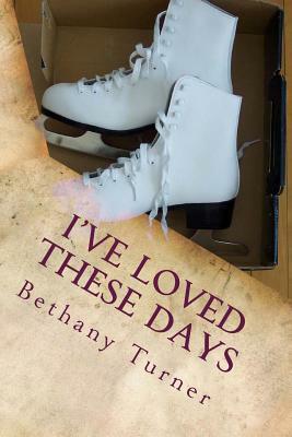 I've Loved These Days: Abigail Phelps, Book One by Bethany Turner