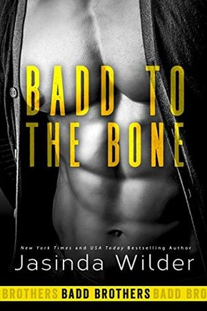 Badd to the Bone by Jasinda Wilder