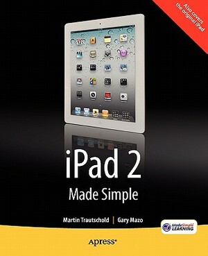 iPad 2 Made Simple by Msl Made Simple Learning, Gary Mazo, Martin Trautschold