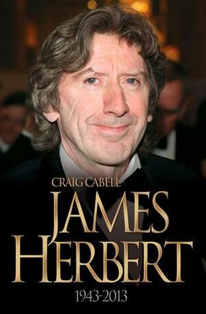 James Herbert: The Authorised True Story 1943-2013 by Craig Cabell