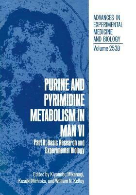 Purine and Pyrimidine Metabolism in Man VI: Part B: Basic Research and Experimental Biology by 