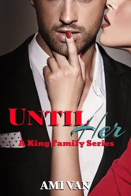 Until Her: A Mafia Romance Novel by Ami Van