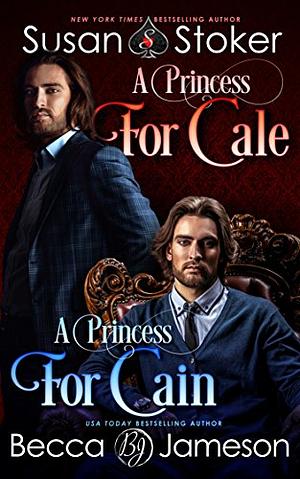A Princess for Cale/A Princess for Cain by Becca Jameson, Susan Stoker