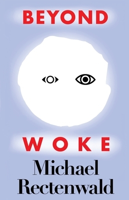 Beyond Woke by Michael Rectenwald