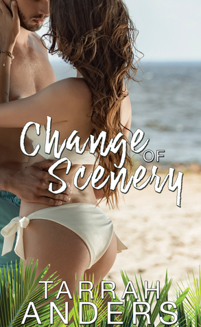 Change of Scenery by Tarrah Anders