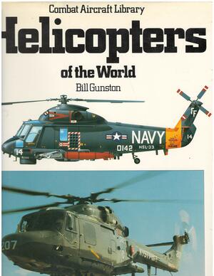 Helicopters Of The World by Bill Gunston