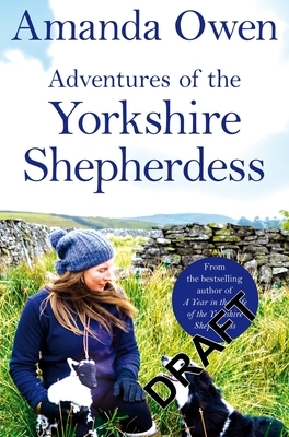 Adventures of the Yorkshire Shepherdess by Amanda Owen