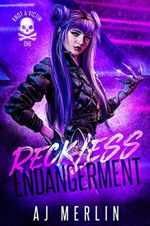 Reckless Endangerment by A.J. Merlin