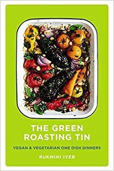 The Green Roasting Tin by Rukmini Iyer