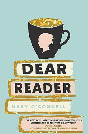 Dear Reader by Mary O'Connell