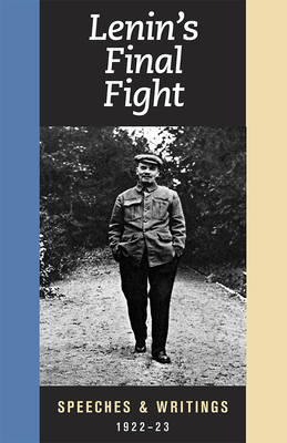Lenin's Final Fight: Speeches and Writings, 1922-23 by Vladimir Lenin