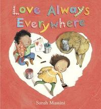 Love Always Everywhere by Sarah Massini