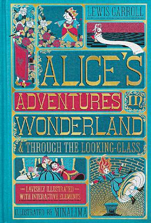 Alice's Adventures in Wonderland & Through the Looking Glass: Lavishly Illustrated with Interactive Elements by MinaLima, Lewis Carroll