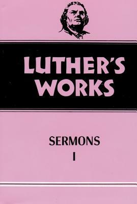 Luther's Works, Volume 51: Sermons 1 by Martin Luther, John W. Doberstein
