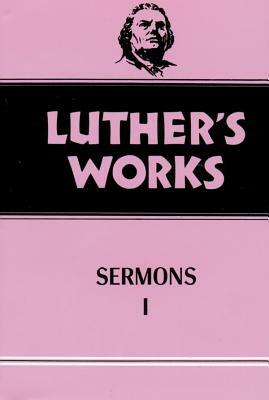 Luther's Works, Volume 51: Sermons 1 by John W. Doberstein, Martin Luther