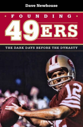 Founding 49ers: The Dark Days before the Dynasty by Dave Newhouse