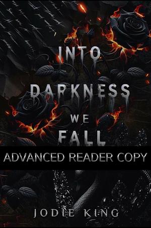Into Darkness We Fall by Jodie King